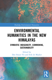 Environmental Humanities in the New Himalayas: Symbiotic Indigeneity, Commoning, Sustainability