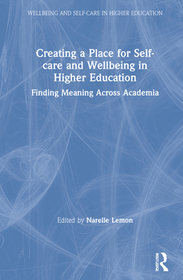 Creating a Place for Self-care and Wellbeing in Higher Education: Finding Meaning Across Academia