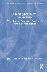 Shaping Learners’ Pronunciation: Teaching the Connected Speech of North American English