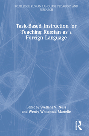 Task-Based Instruction for Teaching Russian as a Foreign Language Task-Based Instruction for Teaching Russian as a Foreign Language