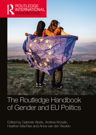 The Routledge Handbook of Gender and EU Politics The Routledge Handbook of Gender and EU Politics