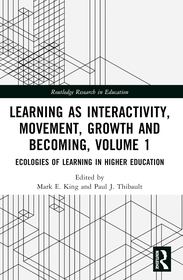Learning as Interactivity, Movement, Growth and Becoming, Volume 1: Ecologies of Learning in Higher Education