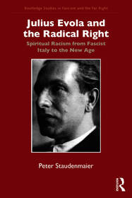 Julius Evola and the Radical Right: Spiritual Racism from Fascist Italy to the New Age