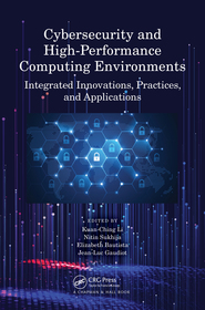 Cybersecurity and High-Performance Computing Environments: Integrated Innovations, Practices, and Applications