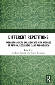 Different Repetitions: Anthropological Engagements with Figures of Return, Recurrence and Redundancy