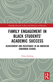 Family Engagement in Black Students’ Academic Success: Achievement and Resistance in an American Suburban School
