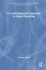 A Constraints-Led Approach to Swim Coaching A Constraints-Led Approach to Swim Coaching