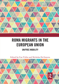 Roma Migrants in the European Union: Un/Free Mobility Roma Migrants in the European Union: Un/Free Mobility