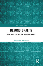 Beyond Orality: Biblical Poetry on its Own Terms