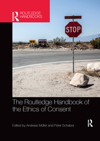 The Routledge Handbook of the Ethics of Consent The Routledge Handbook of the Ethics of Consent