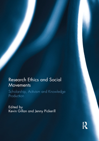 Research Ethics and Social Movements: Scholarship, Activism and Knowledge Production