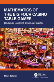 Mathematics of The Big Four Casino Table Games: Blackjack, Baccarat, Craps, & Roulette Mathematics of The Big Four Casino Table Games: Blackjack, Baccarat, Craps, & Roulette