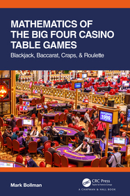 Mathematics of The Big Four Casino Table Games: Blackjack, Baccarat, Craps, & Roulette Mathematics of The Big Four Casino Table Games: Blackjack, Baccarat, Craps, & Roulette