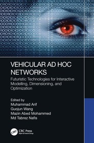 Vehicular Ad Hoc Networks: Futuristic Technologies for Interactive Modelling, Dimensioning, and Optimization Vehicular Ad Hoc Networks: Futuristic Technologies for Interactive Modelling, Dimensioning, and Optimization