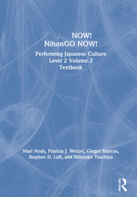 日本語NOW! NihonGO NOW!: Performing Japanese Culture – Level 2 Volume 2 Textbook