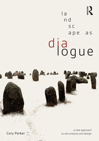 Landscape as Dialogue: A New Approach to Site Analysis and Design Landscape as Dialogue: A New Approach to Site Analysis and Design
