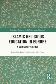 Islamic Religious Education in Europe: A Comparative Study Islamic Religious Education in Europe: A Comparative Study