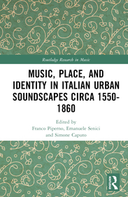 Music, Place, and Identity in Italian Urban Soundscapes circa 1550-1860