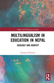 Multilingualism in Education in Nepal: Ideology and Identity Multilingualism in Education in Nepal: Ideology and Identity