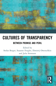 Cultures of Transparency: Between Promise and Peril Cultures of Transparency: Between Promise and Peril