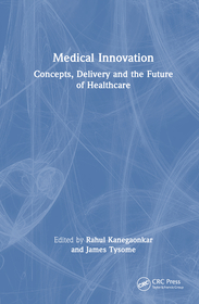 Medical Innovation: Concepts, Delivery and the Future of Healthcare Medical Innovation: Concepts, Delivery and the Future of Healthcare