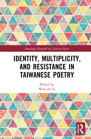 Identity, Multiplicity, and Resistance in Taiwanese Poetry Identity, Multiplicity, and Resistance in Taiwanese Poetry