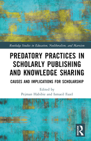 Predatory Practices in Scholarly Publishing and Knowledge Sharing: Causes and Implications for Scholarship Predatory Practices in Scholarly Publishing and Knowledge Sharing: Causes and Implications for Scholarship