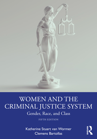Women and the Criminal Justice System: Gender, Race, and Class Women and the Criminal Justice System: Gender, Race, and Class