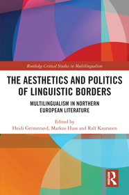 The Aesthetics and Politics of Linguistic Borders: Multilingualism in Northern European Literature