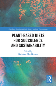 Plant-Based Diets for Succulence and Sustainability Plant-Based Diets for Succulence and Sustainability