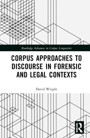 Corpus Approaches to Discourse in Forensic and Legal Contexts