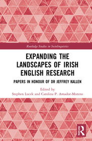 Expanding the Landscapes of Irish English Research: Papers in Honour of Dr Jeffrey L. Kallen