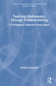 Teaching Mathematics Through Problem-Solving: A Pedagogical Approach from Japan Teaching Mathematics Through Problem-Solving: A Pedagogical Approach from Japan