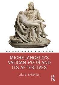 Michelangelo?s Vatican Piet? and its Afterlives Michelangelo?s Vatican Piet? and its Afterlives