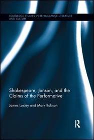 Shakespeare, Jonson, and the Claims of the Performative