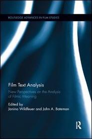 Film Text Analysis: New Perspectives on the Analysis of Filmic Meaning Film Text Analysis: New Perspectives on the Analysis of Filmic Meaning