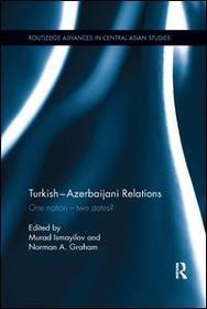 Turkish-Azerbaijani Relations: One Nation-Two States?