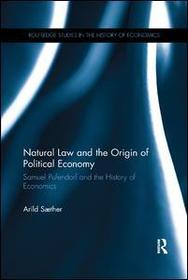 Natural Law and the Origin of Political Economy: Samuel Pufendorf and the History of Economics
