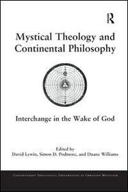 Mystical Theology and Continental Philosophy: Interchange in the Wake of God