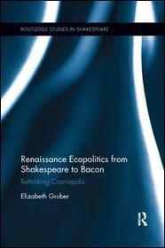 Renaissance Ecopolitics from Shakespeare to Bacon: Rethinking Cosmopolis