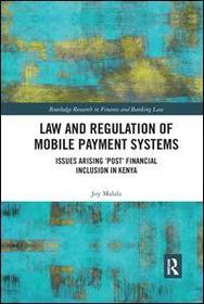 Law and Regulation of Mobile Payment Systems: Issues arising -post- financial inclusion in Kenya