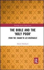 The Bible and the 'Holy Poor': From the Tanakh to Les Misérables