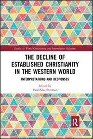 The Decline of Established Christianity in the Western World: Interpretations and Responses