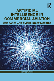 Artificial Intelligence in Commercial Aviation: Use Cases and Emerging Strategies Artificial Intelligence in Commercial Aviation: Use Cases and Emerging Strategies