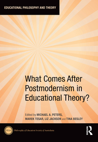 What Comes After Postmodernism in Educational Theory? What Comes After Postmodernism in Educational Theory?