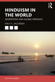 Hinduism in the World: Migrations and Global Presence Hinduism in the World: Migrations and Global Presence