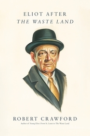 Eliot After the Waste Land Eliot After the Waste Land