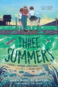 Three Summers: A Memoir of Sisterhood, Summer Crushes, and Growing Up on the Eve of War Three Summers: A Memoir of Sisterhood, Summer Crushes, and Growing Up on the Eve of War