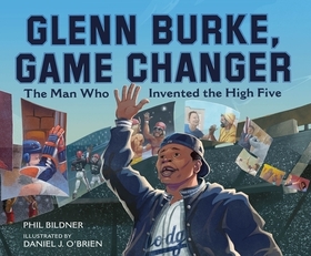 Glenn Burke, Game Changer: The Man Who Invented the High Five Glenn Burke, Game Changer: The Man Who Invented the High Five