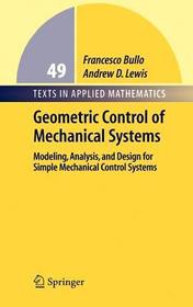 Geometric Control of Mechanical Systems: Modeling, Analysis, and Design for Simple Mechanical Control Systems